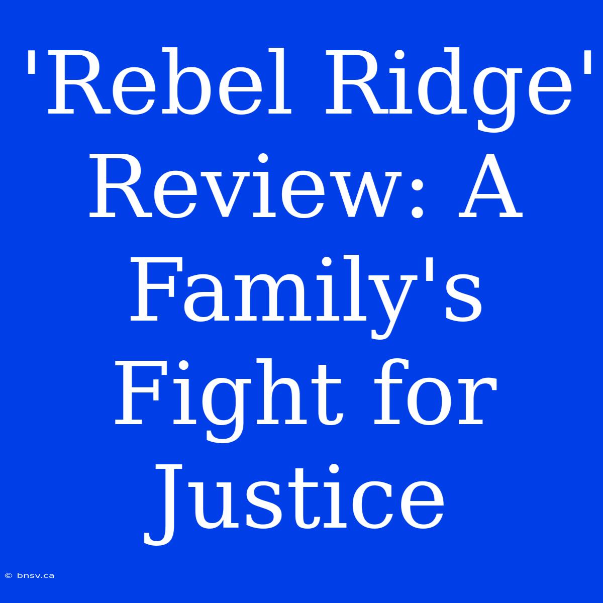 'Rebel Ridge' Review: A Family's Fight For Justice