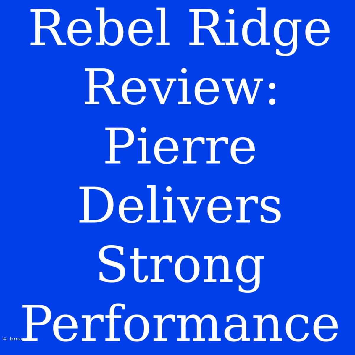 Rebel Ridge Review: Pierre Delivers Strong Performance