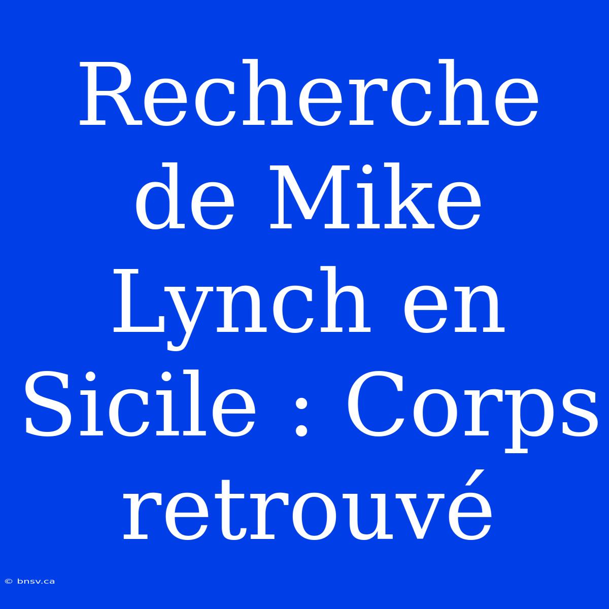 Recherche De Mike Lynch En Sicile : Corps Retrouvé