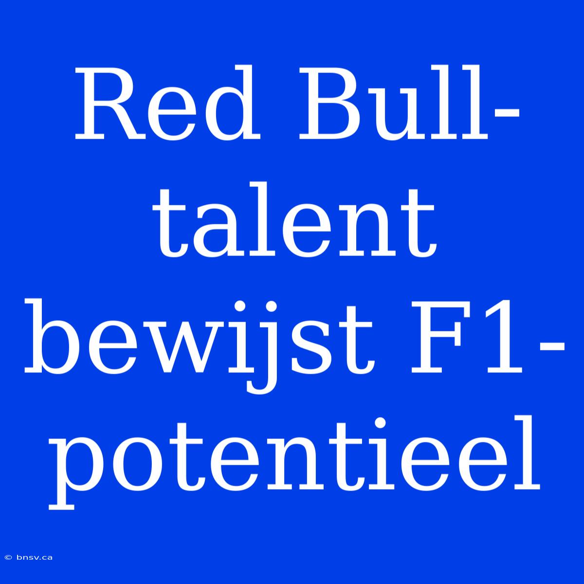 Red Bull-talent Bewijst F1-potentieel