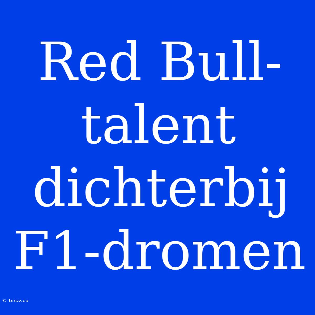 Red Bull-talent Dichterbij F1-dromen