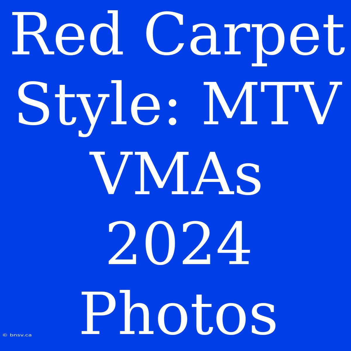 Red Carpet Style: MTV VMAs 2024 Photos