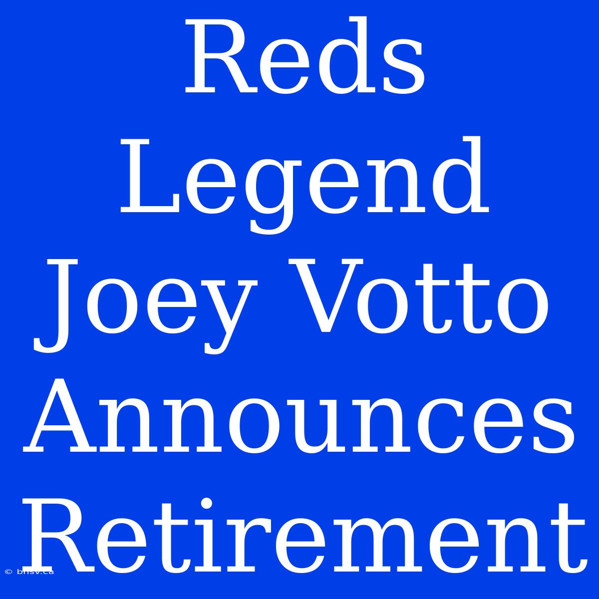 Reds Legend Joey Votto Announces Retirement