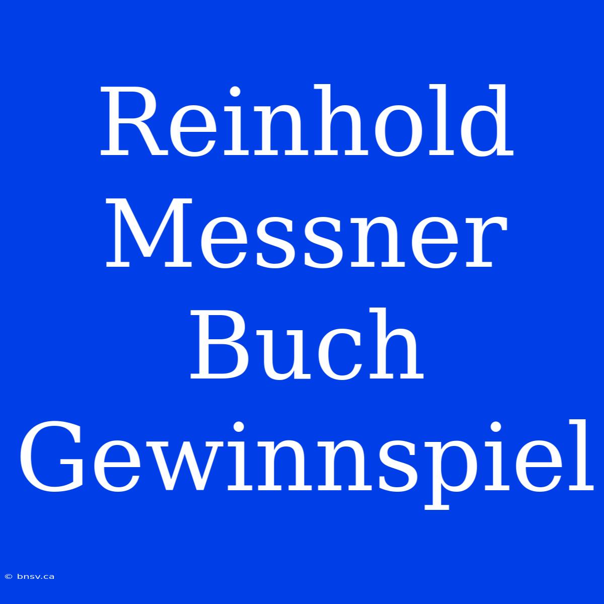 Reinhold Messner Buch Gewinnspiel