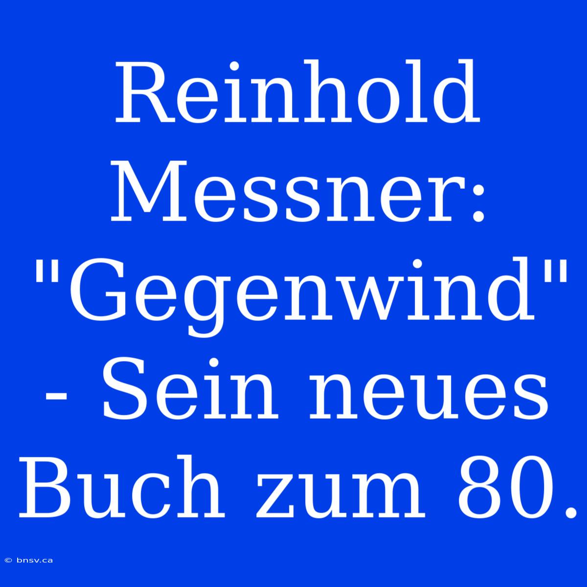 Reinhold Messner: 