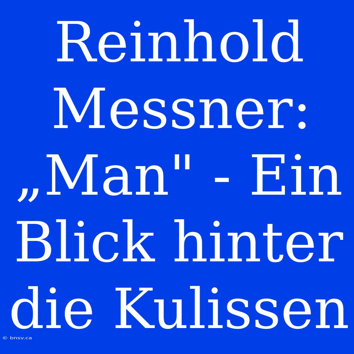 Reinhold Messner: „Man