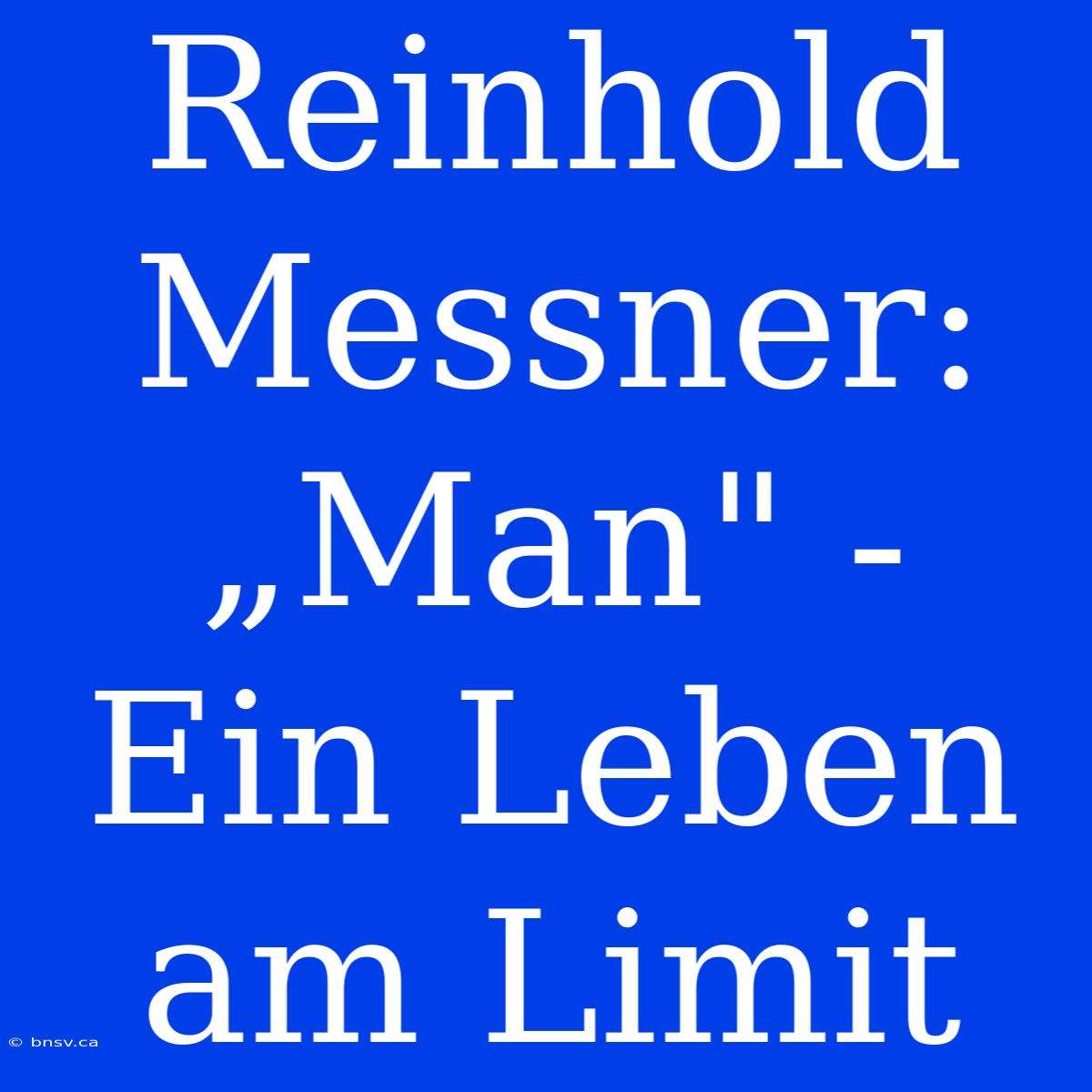 Reinhold Messner: „Man