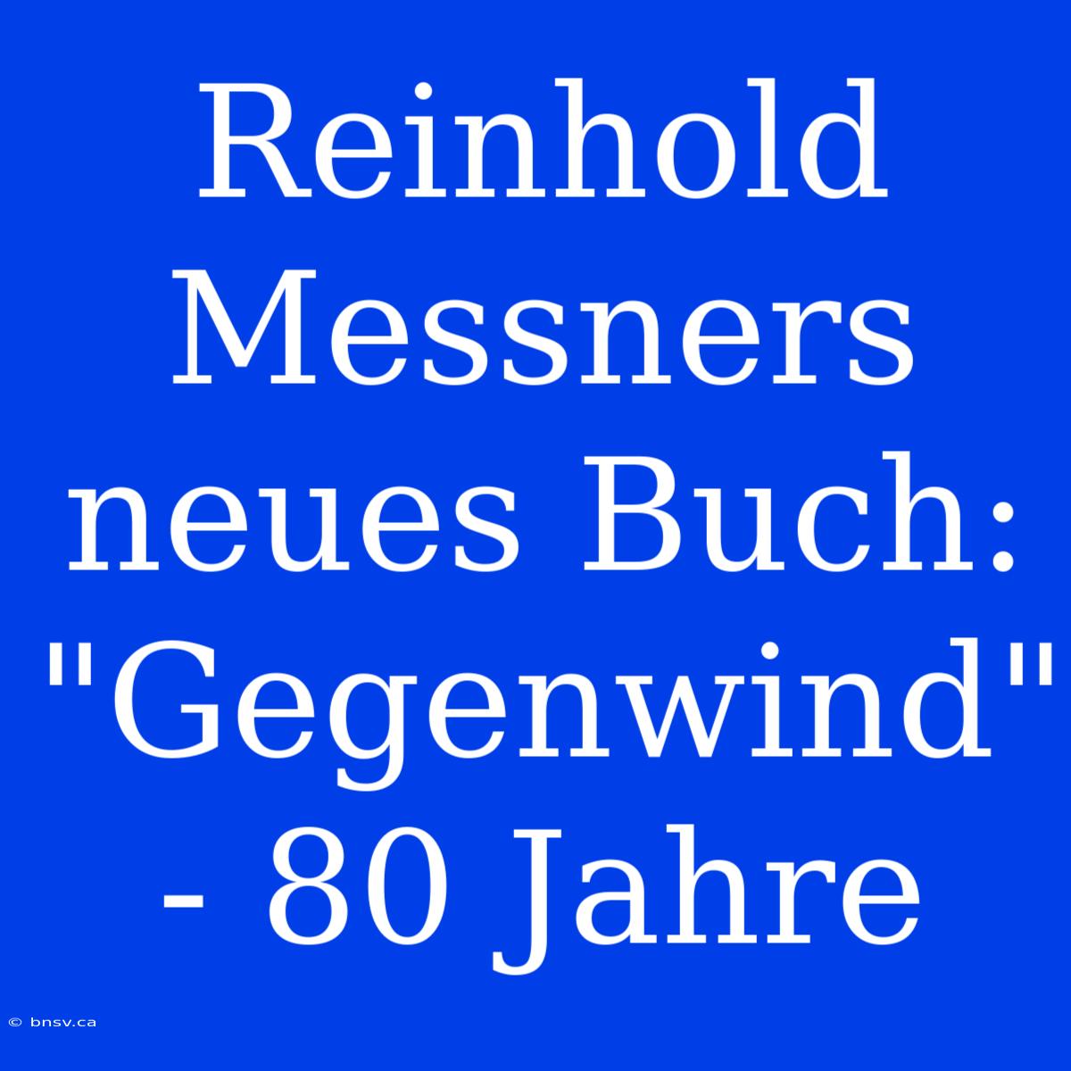 Reinhold Messners Neues Buch: 