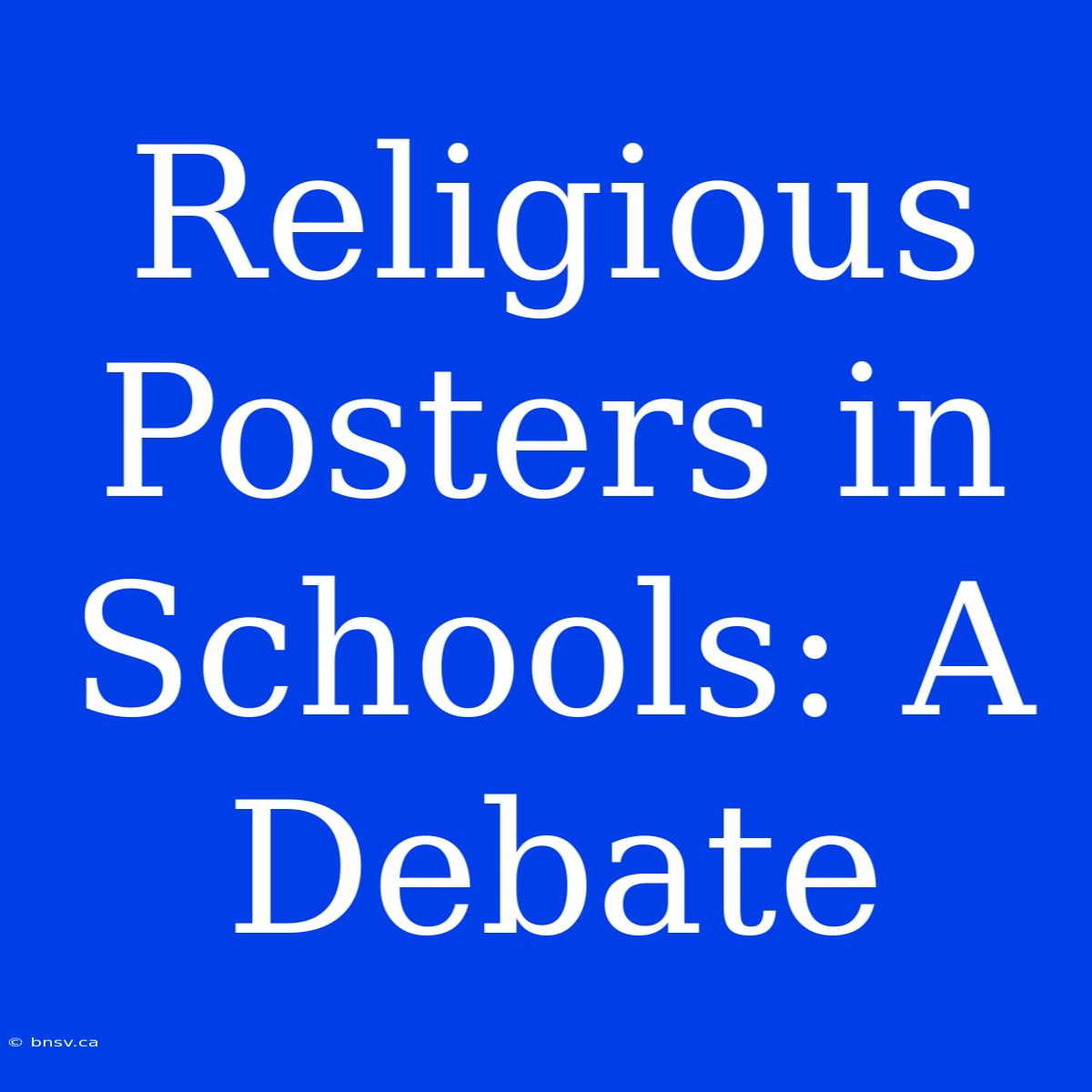 Religious Posters In Schools: A Debate