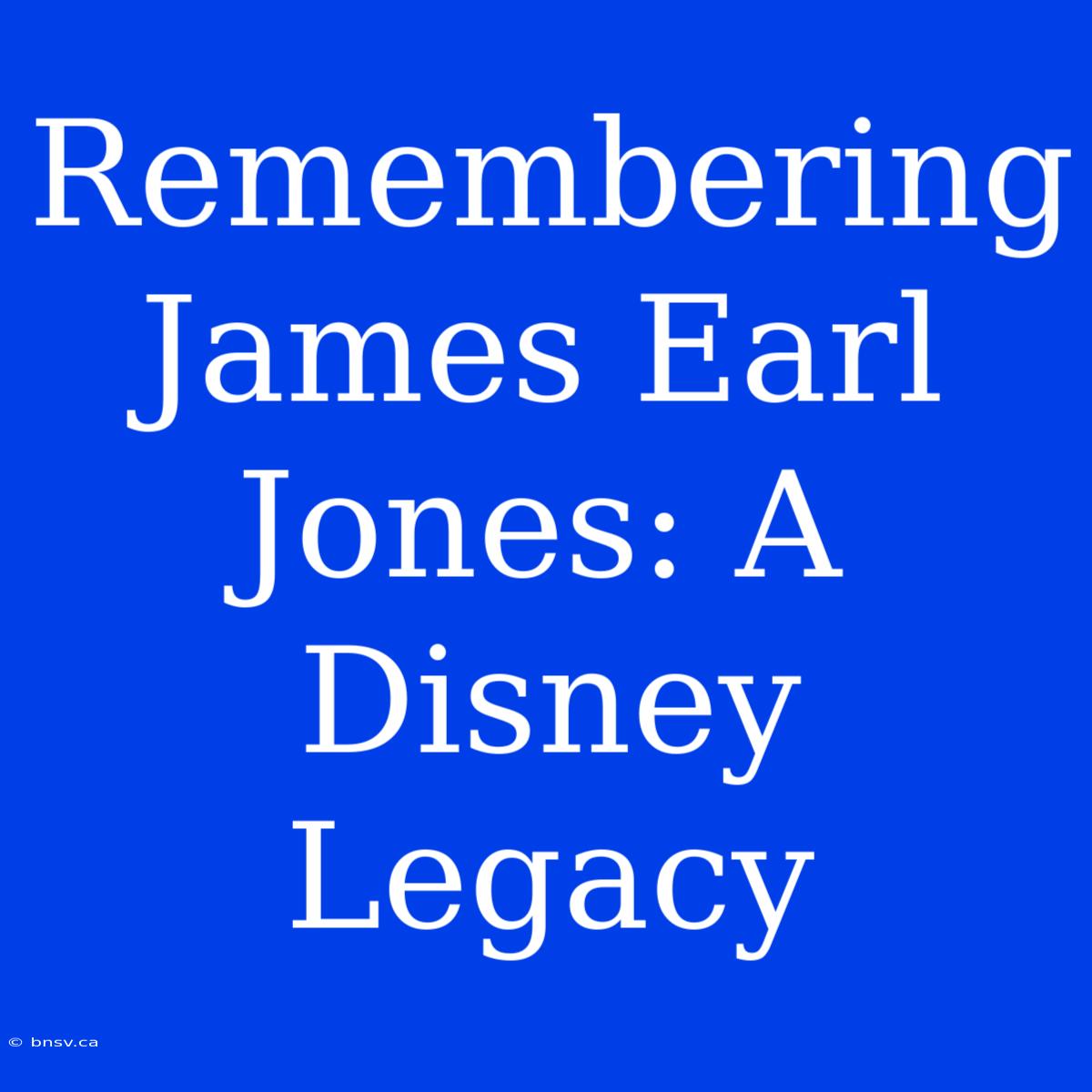 Remembering James Earl Jones: A Disney Legacy