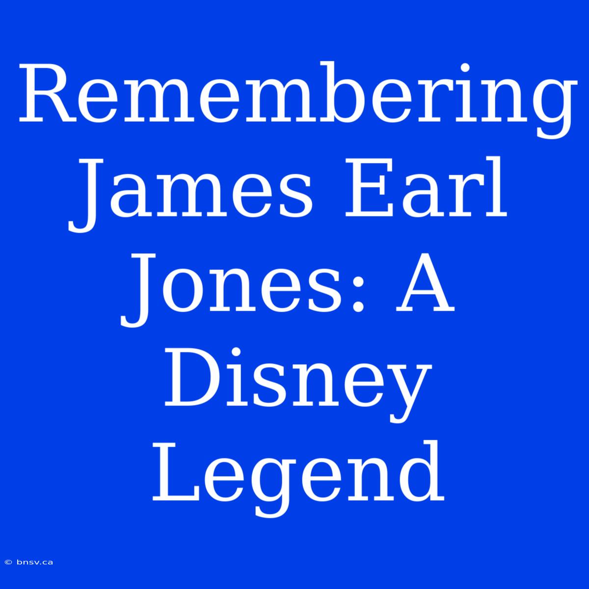 Remembering James Earl Jones: A Disney Legend