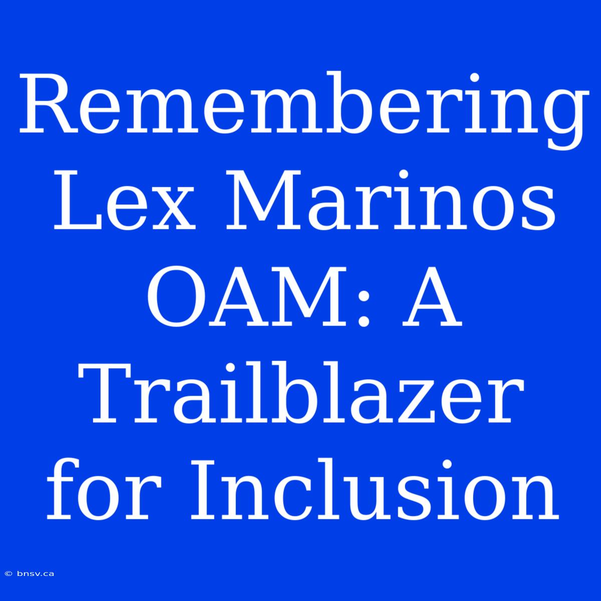 Remembering Lex Marinos OAM: A Trailblazer For Inclusion