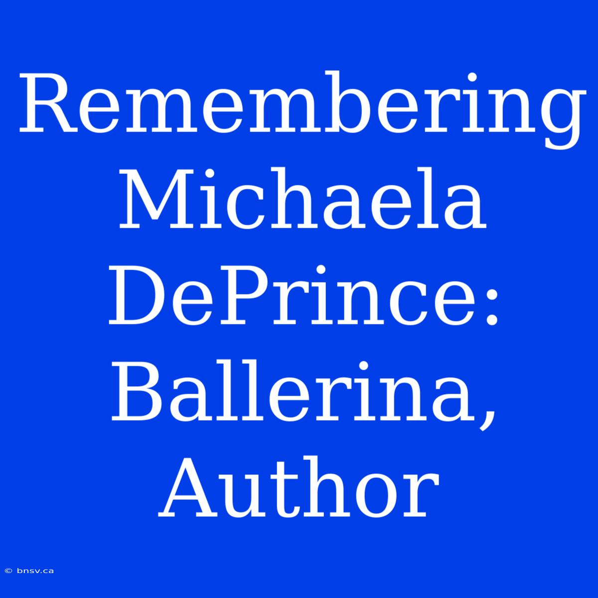 Remembering Michaela DePrince: Ballerina, Author