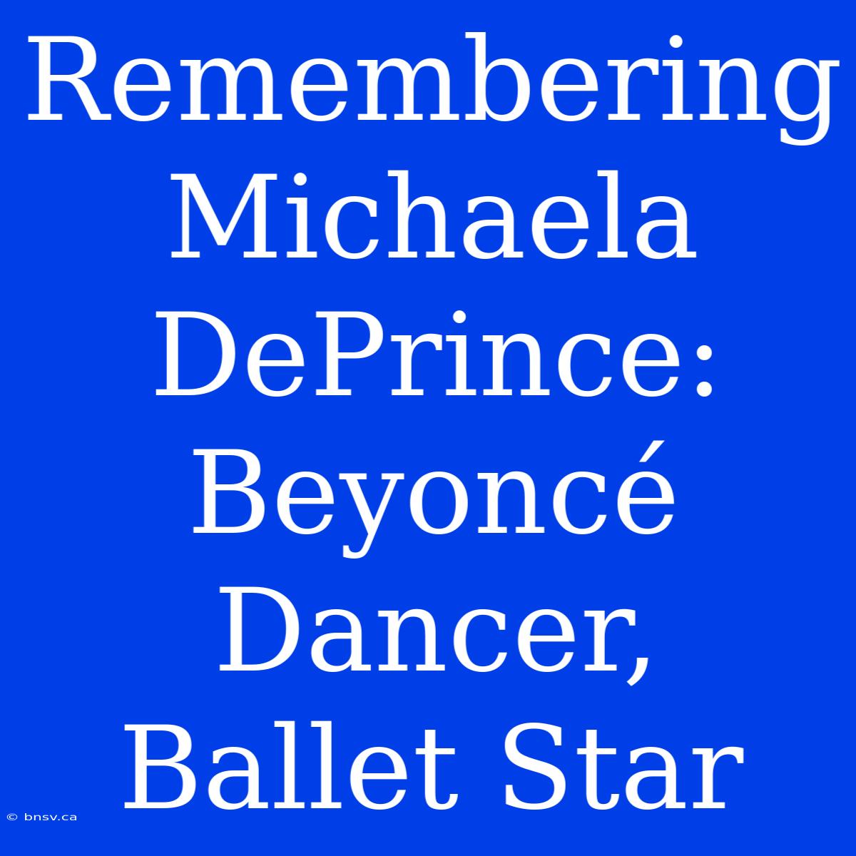 Remembering Michaela DePrince: Beyoncé Dancer, Ballet Star