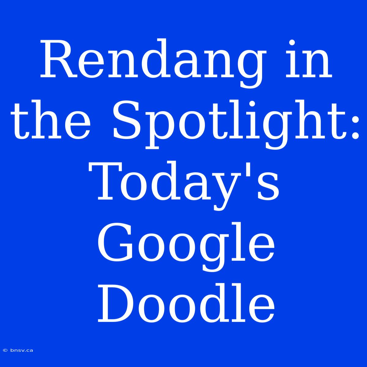 Rendang In The Spotlight: Today's Google Doodle