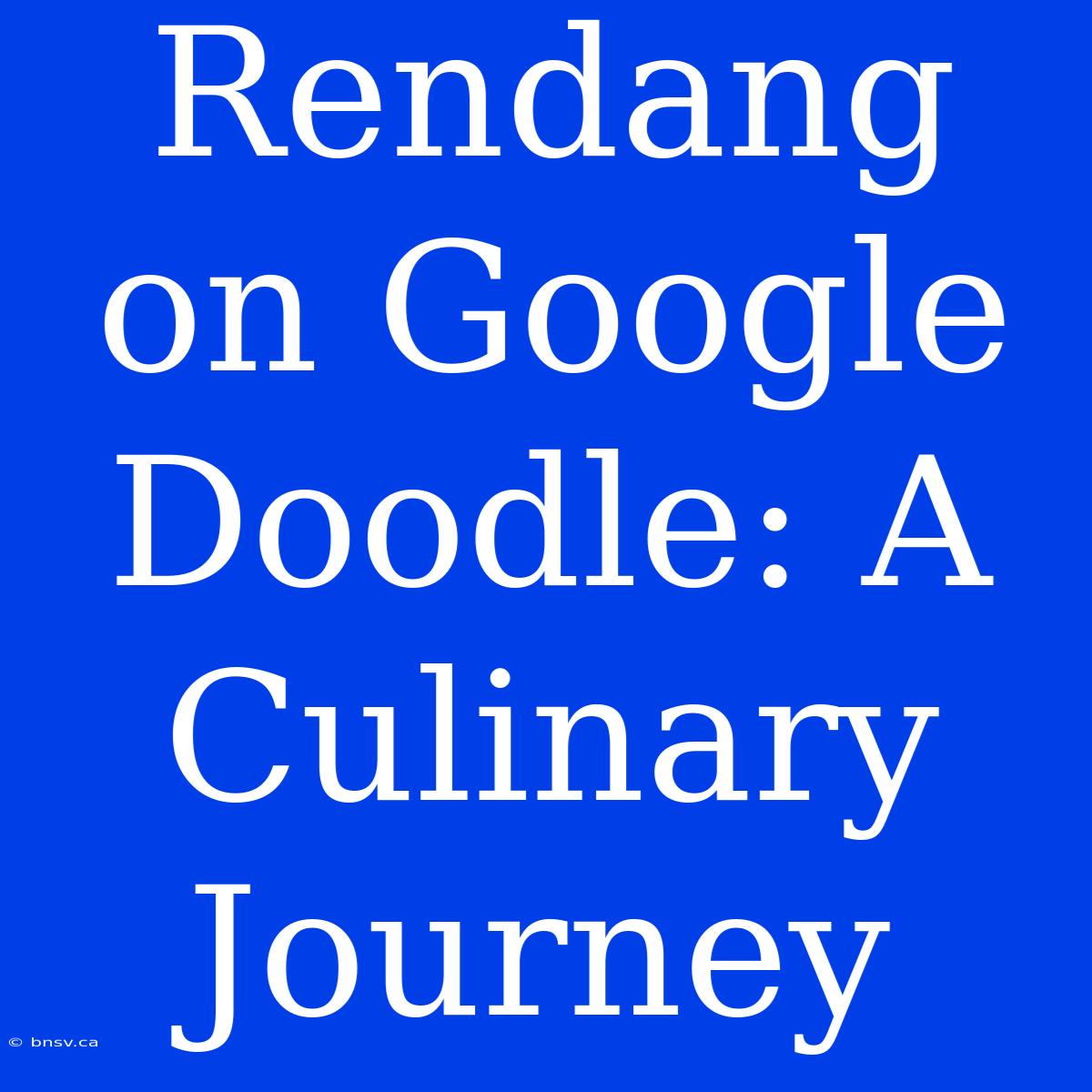 Rendang On Google Doodle: A Culinary Journey