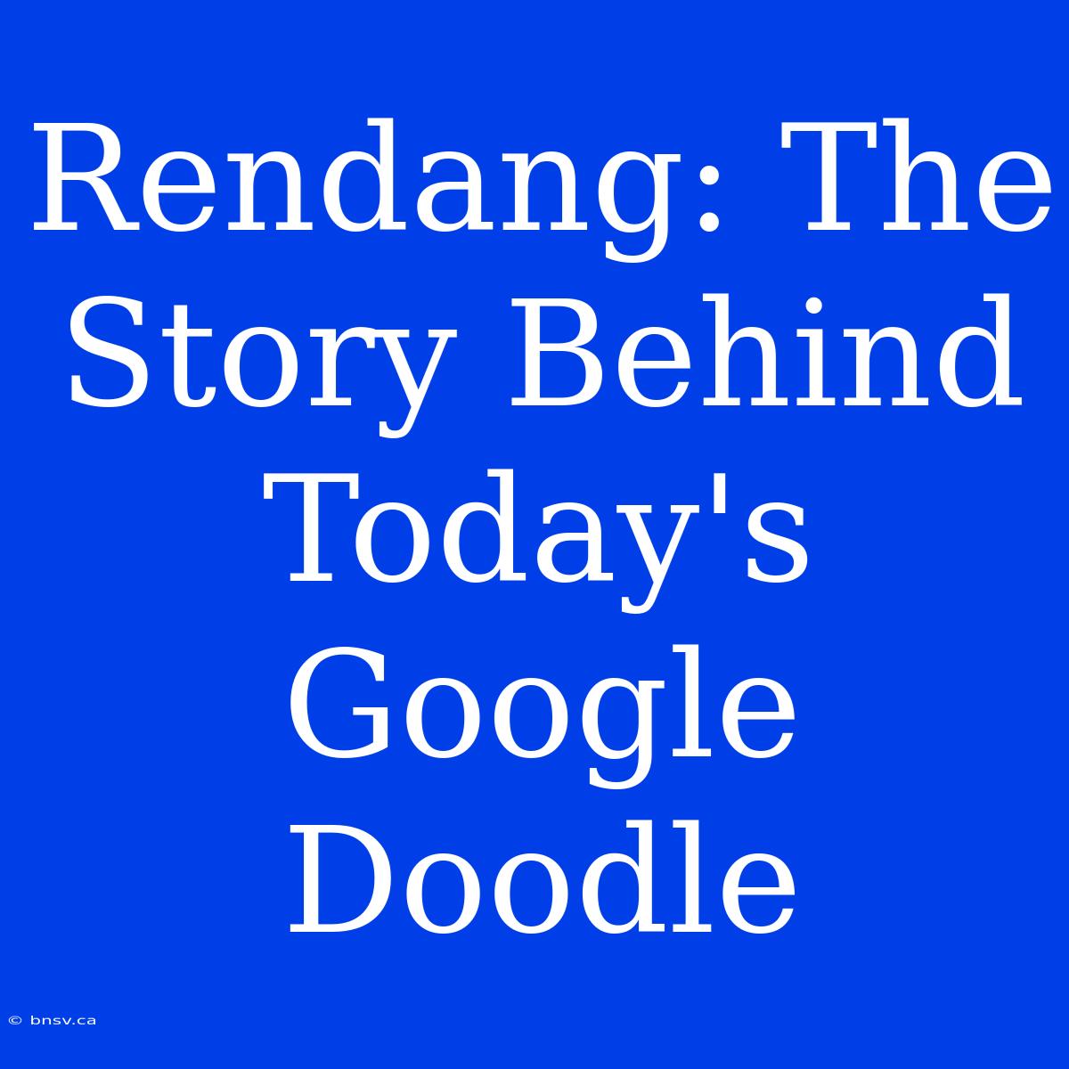 Rendang: The Story Behind Today's Google Doodle