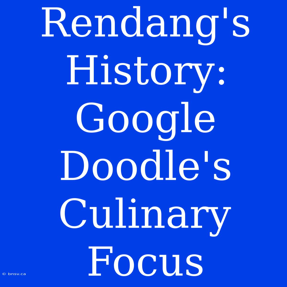 Rendang's History: Google Doodle's Culinary Focus