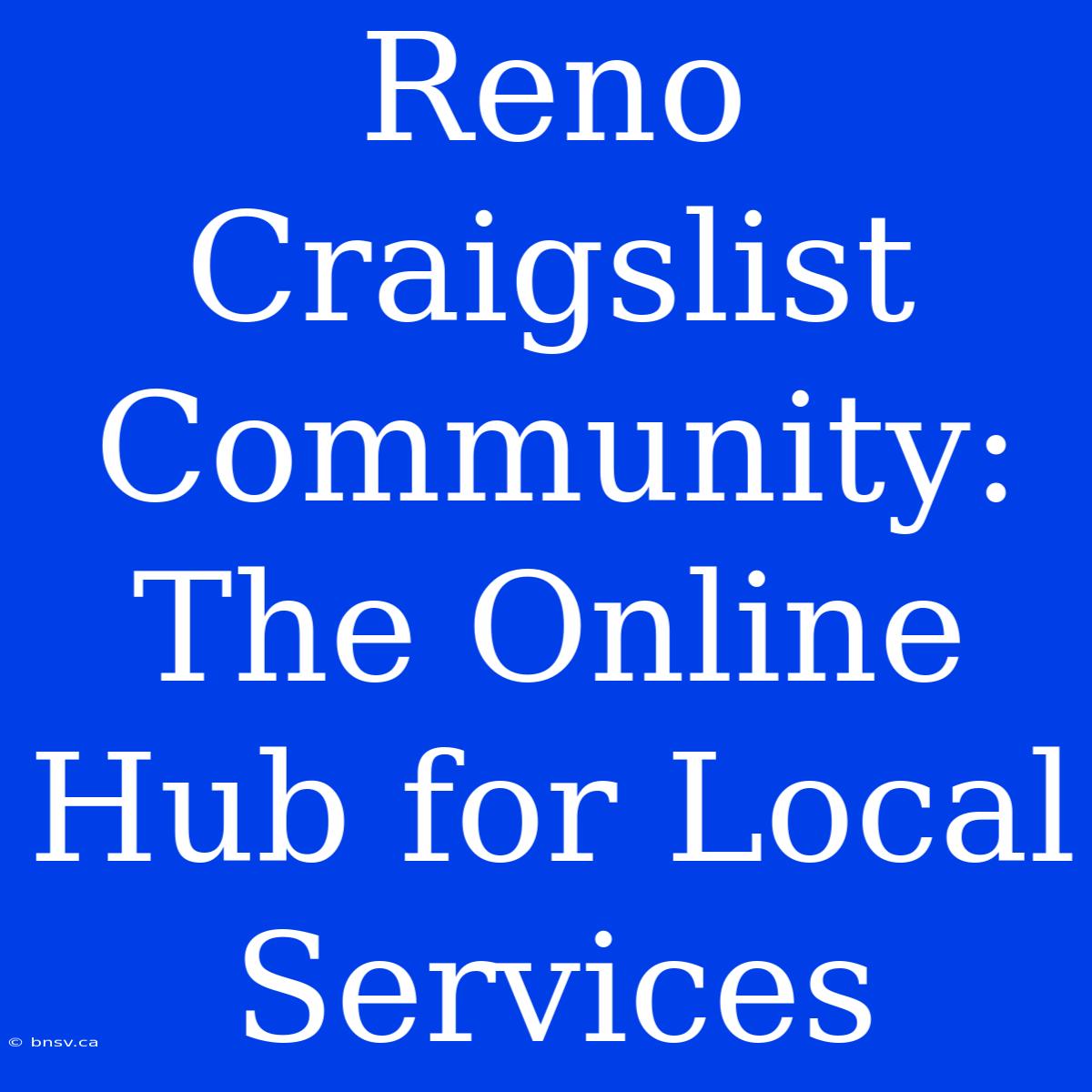 Reno Craigslist Community: The Online Hub For Local Services