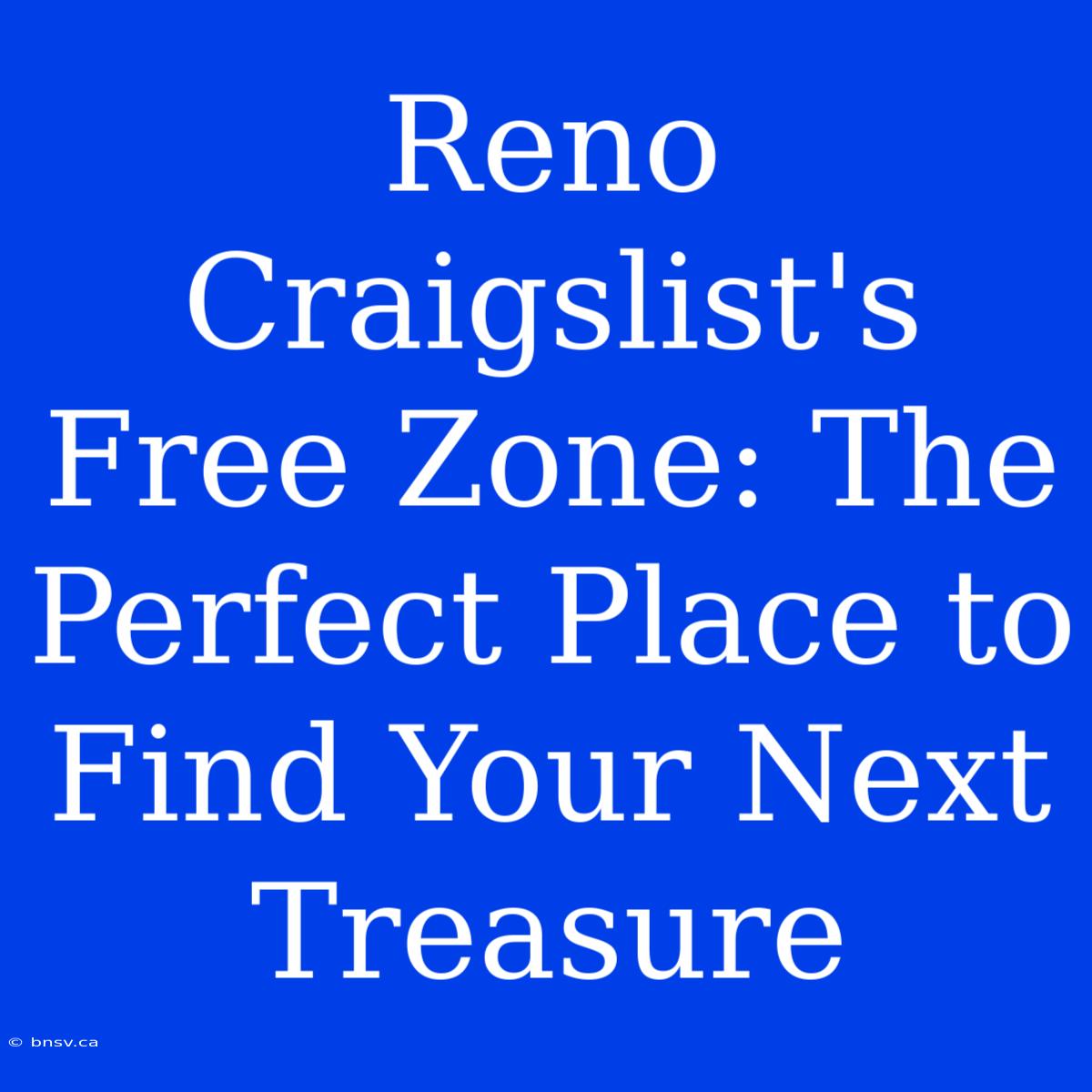 Reno Craigslist's Free Zone: The Perfect Place To Find Your Next Treasure