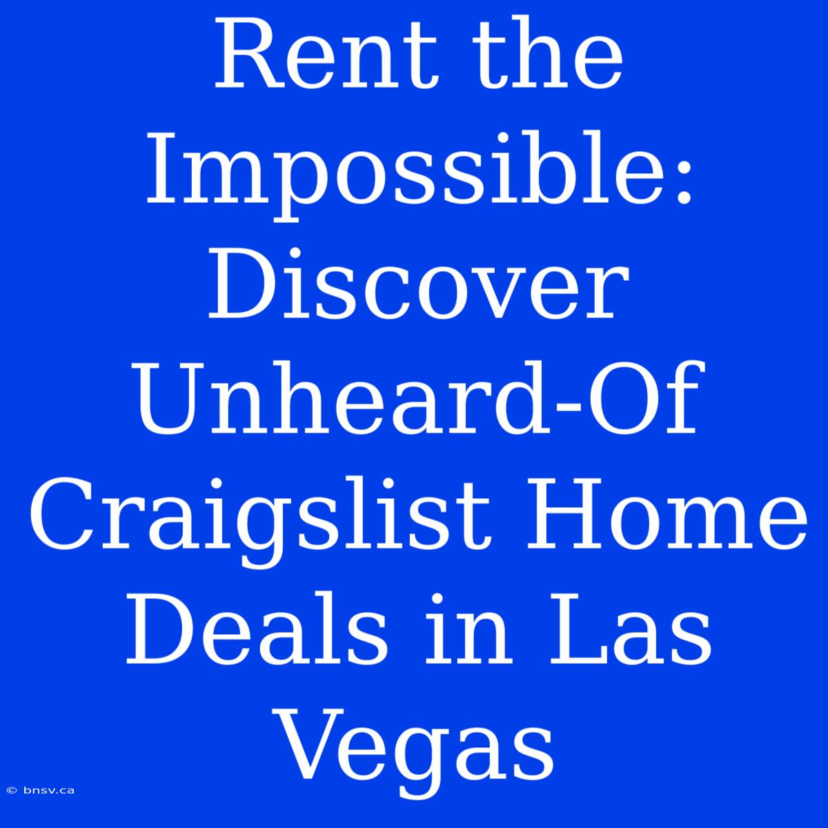 Rent The Impossible: Discover Unheard-Of Craigslist Home Deals In Las Vegas