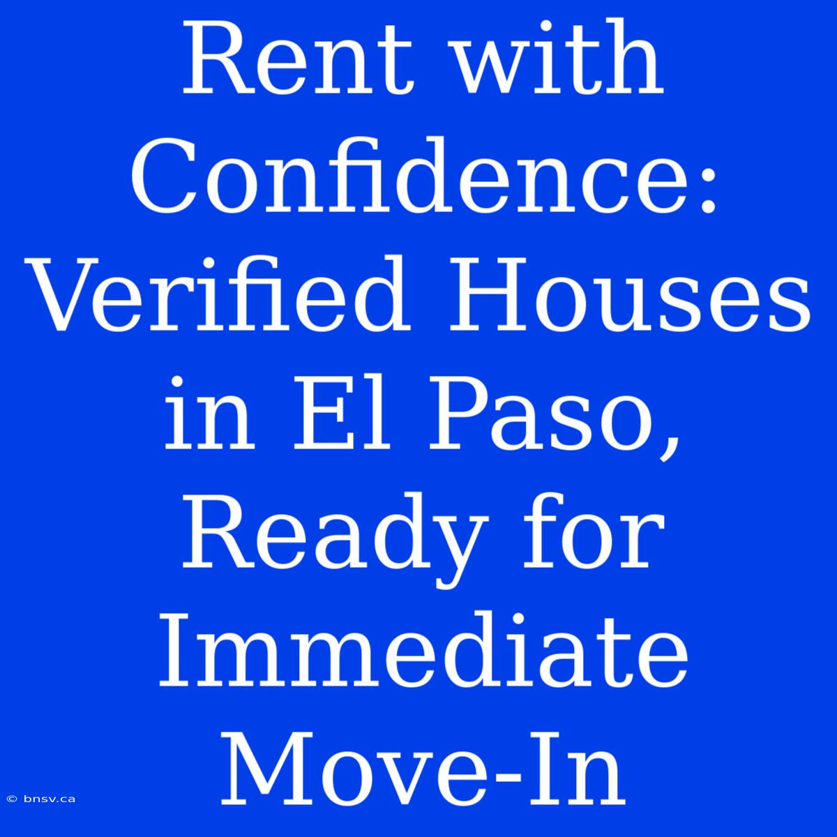 Rent With Confidence: Verified Houses In El Paso, Ready For Immediate Move-In