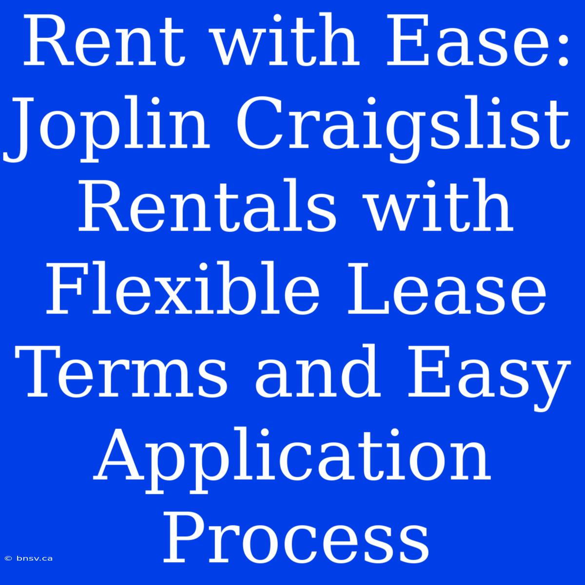 Rent With Ease: Joplin Craigslist Rentals With Flexible Lease Terms And Easy Application Process