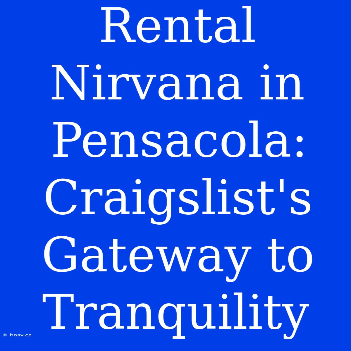 Rental Nirvana In Pensacola: Craigslist's Gateway To Tranquility