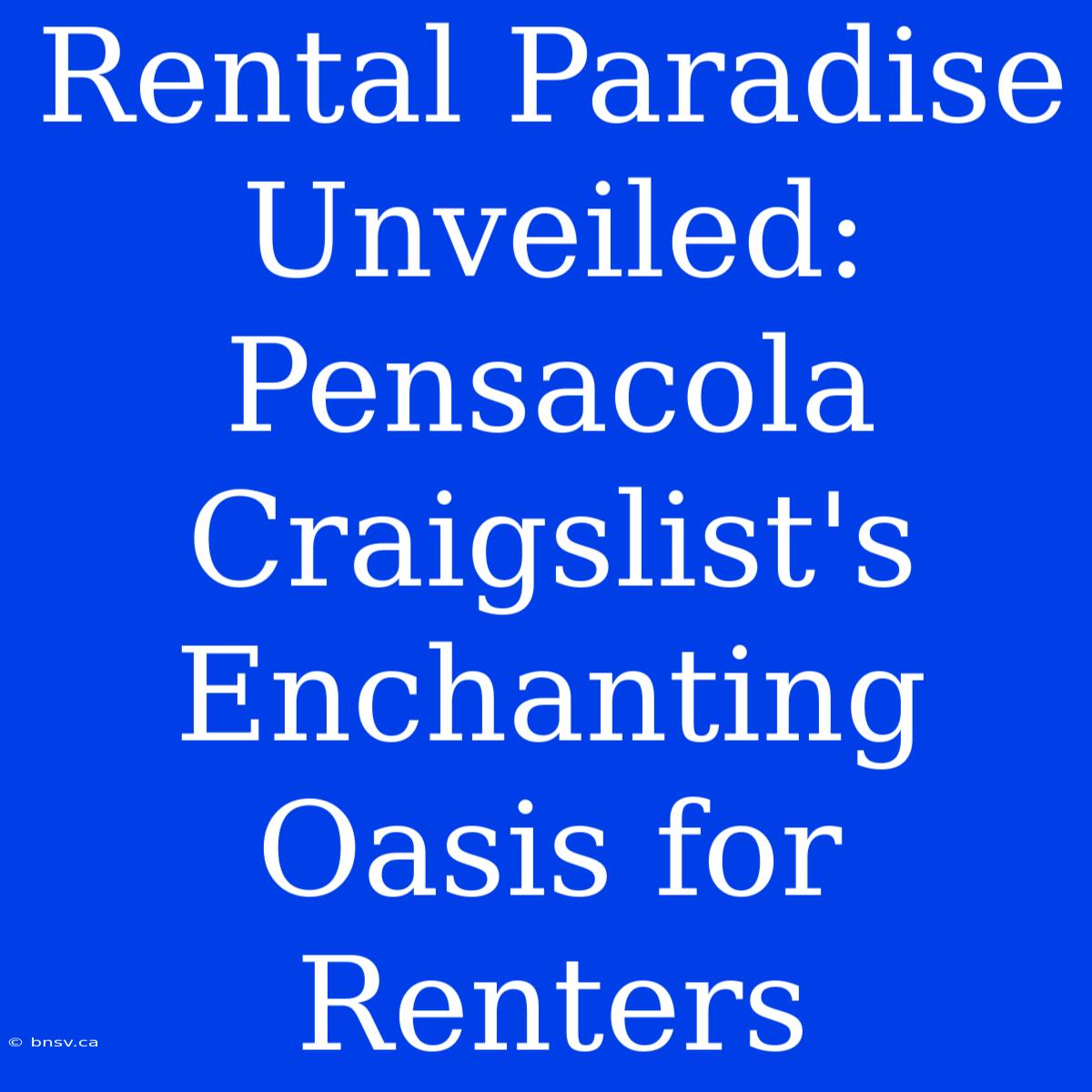 Rental Paradise Unveiled: Pensacola Craigslist's Enchanting Oasis For Renters