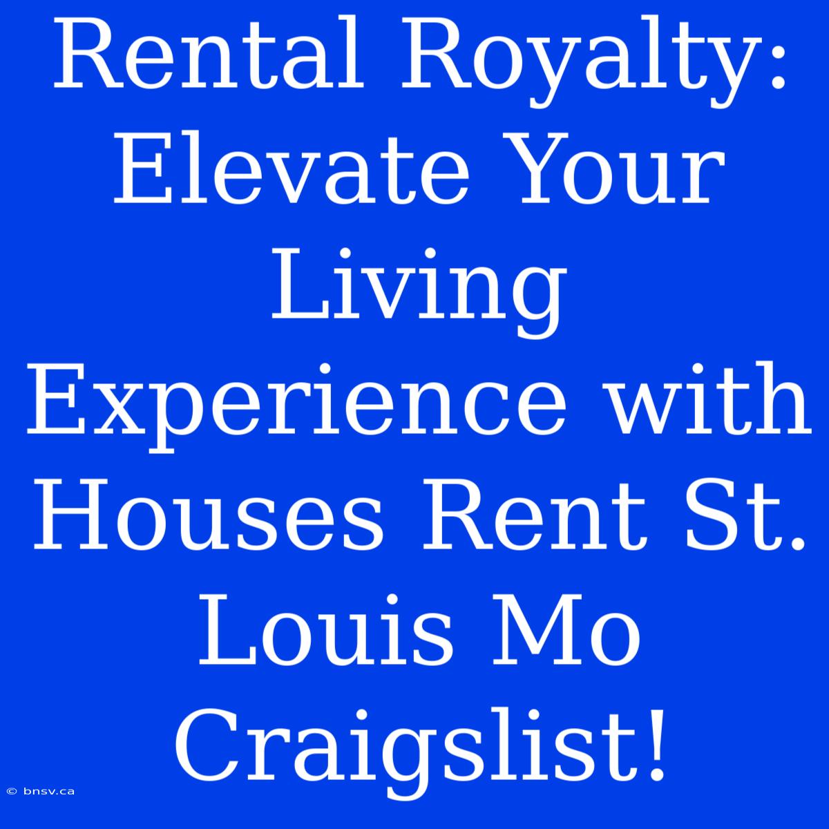 Rental Royalty: Elevate Your Living Experience With Houses Rent St. Louis Mo Craigslist!