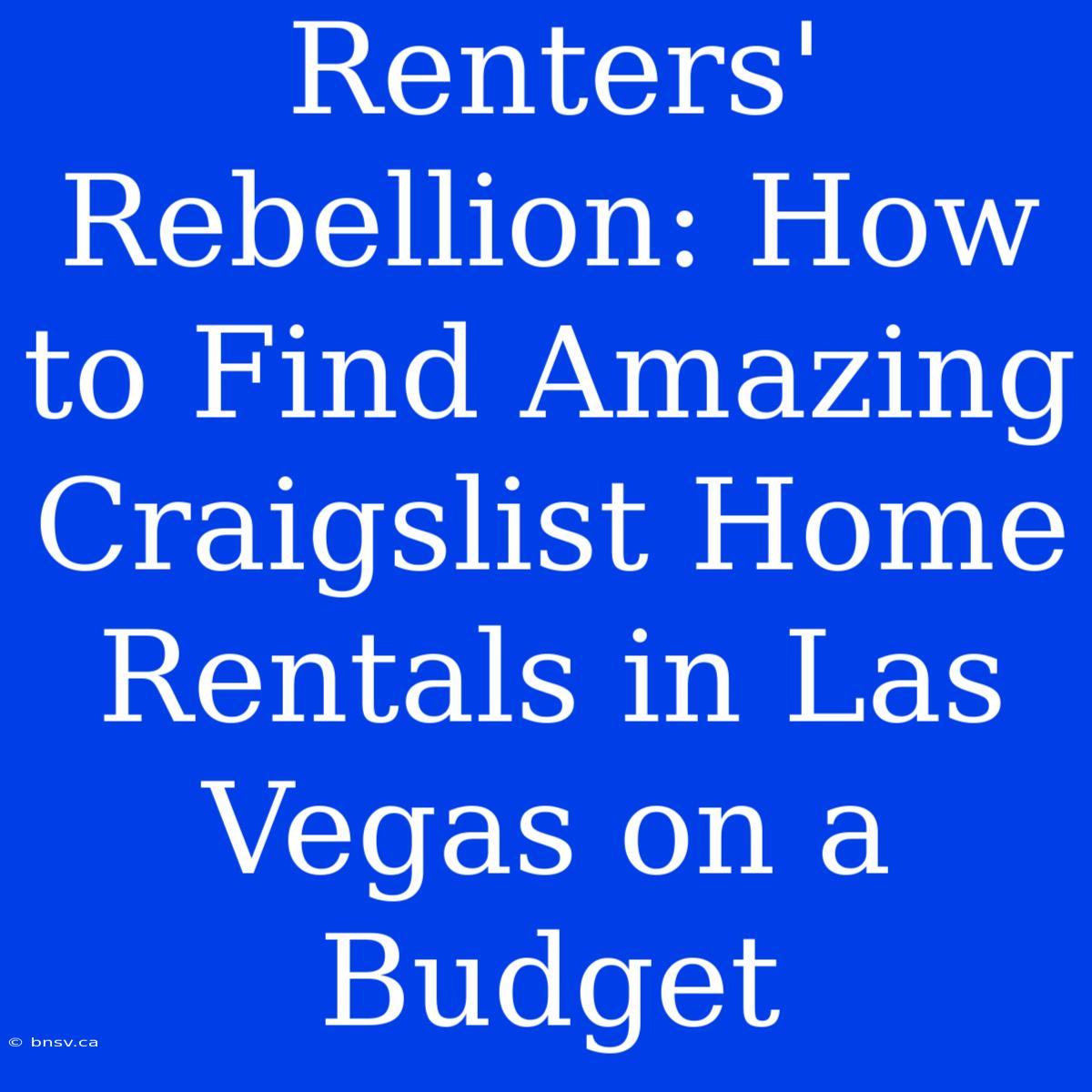 Renters' Rebellion: How To Find Amazing Craigslist Home Rentals In Las Vegas On A Budget