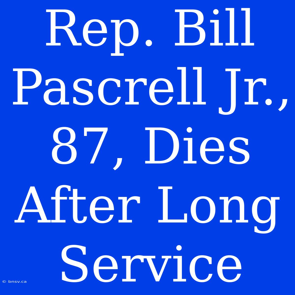 Rep. Bill Pascrell Jr., 87, Dies After Long Service