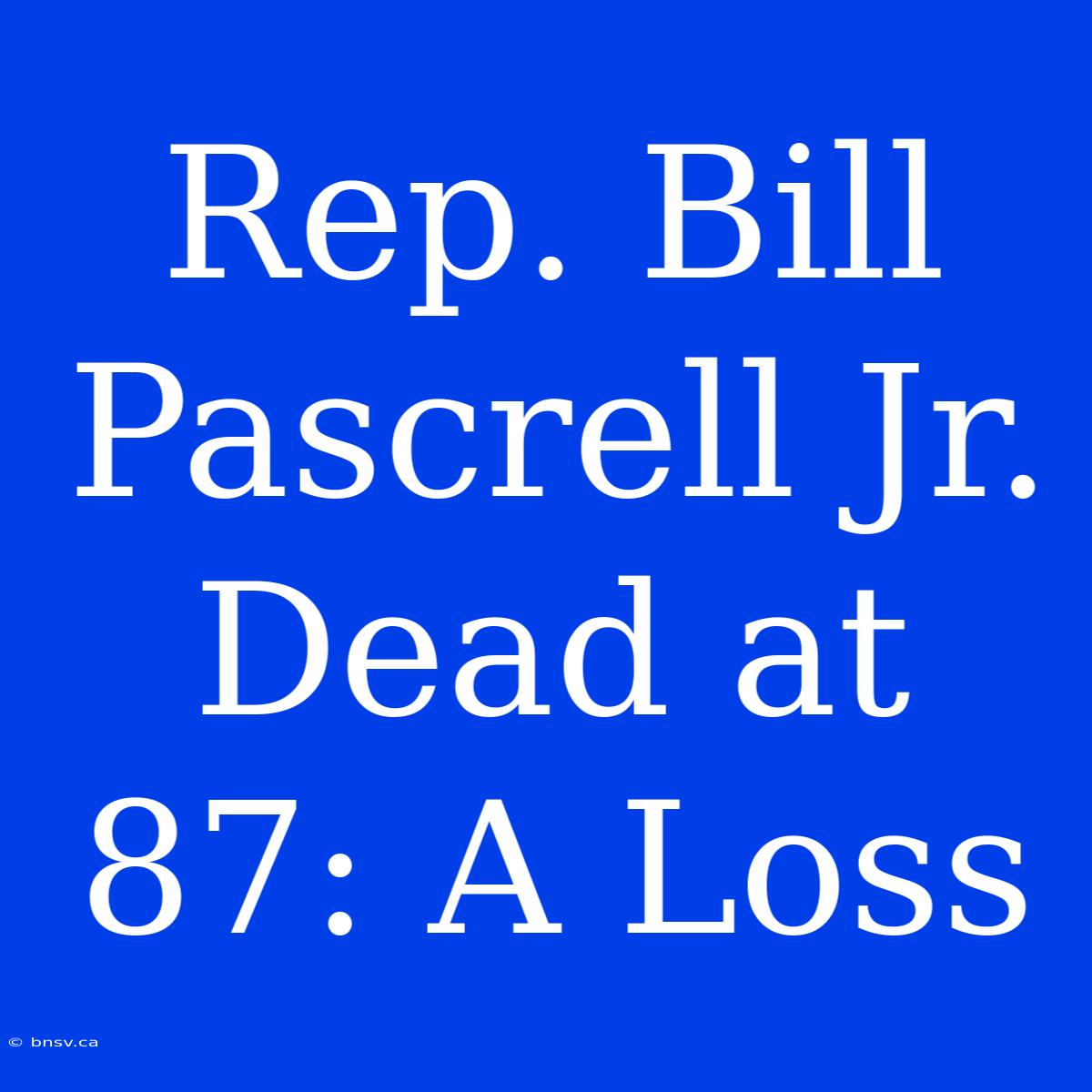 Rep. Bill Pascrell Jr. Dead At 87: A Loss