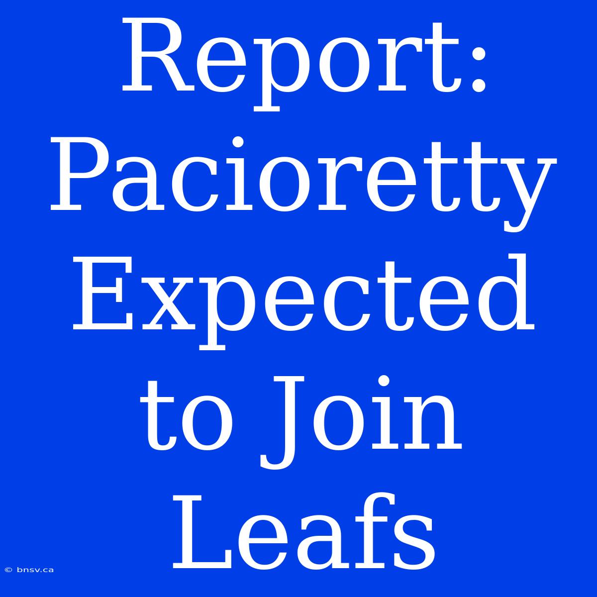 Report: Pacioretty Expected To Join Leafs