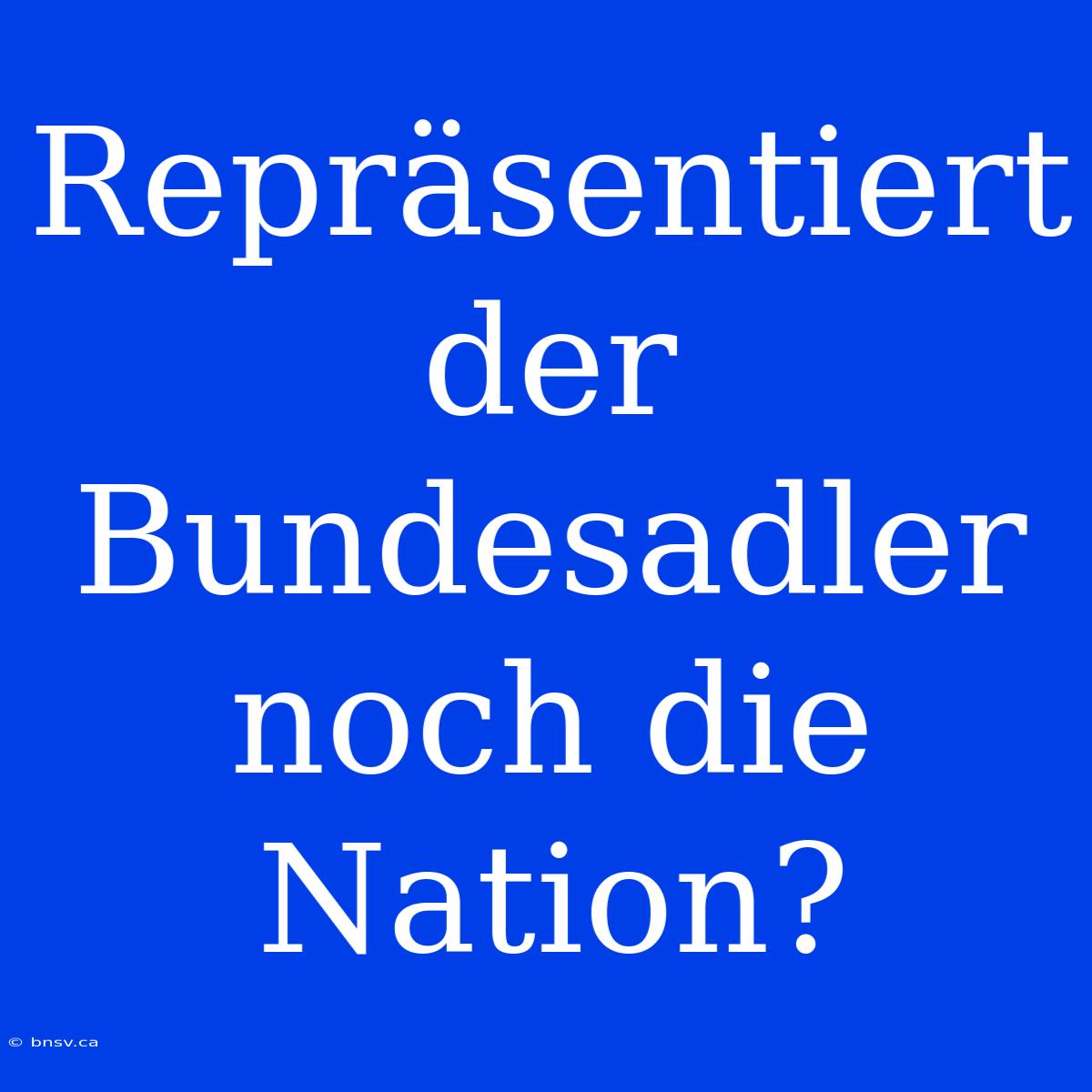 Repräsentiert Der Bundesadler Noch Die Nation?