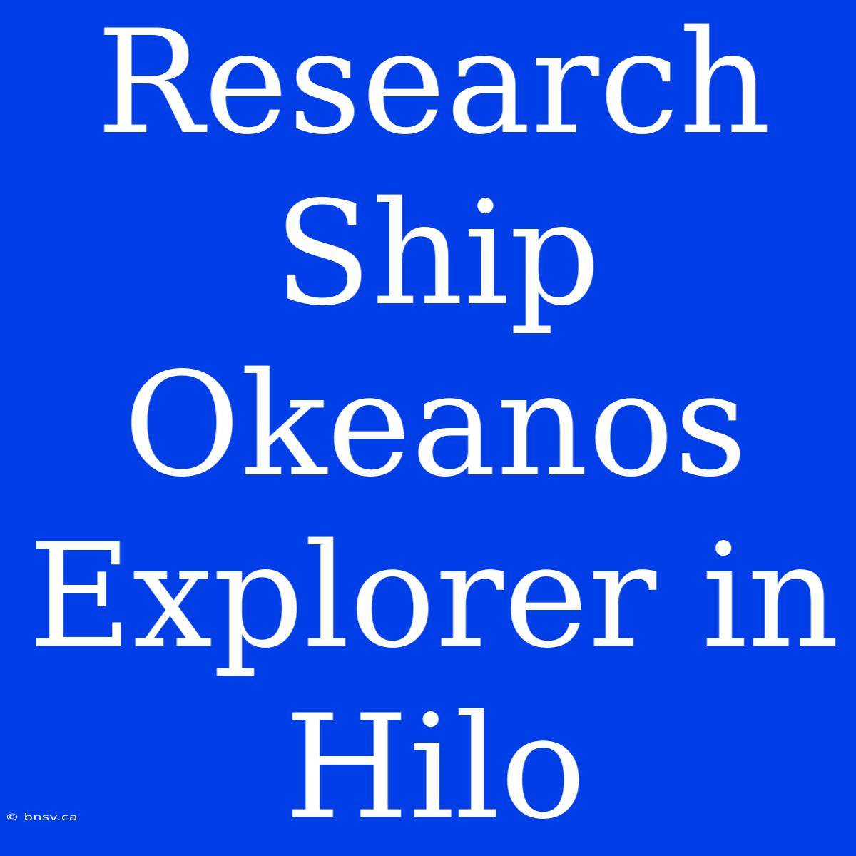 Research Ship Okeanos Explorer In Hilo