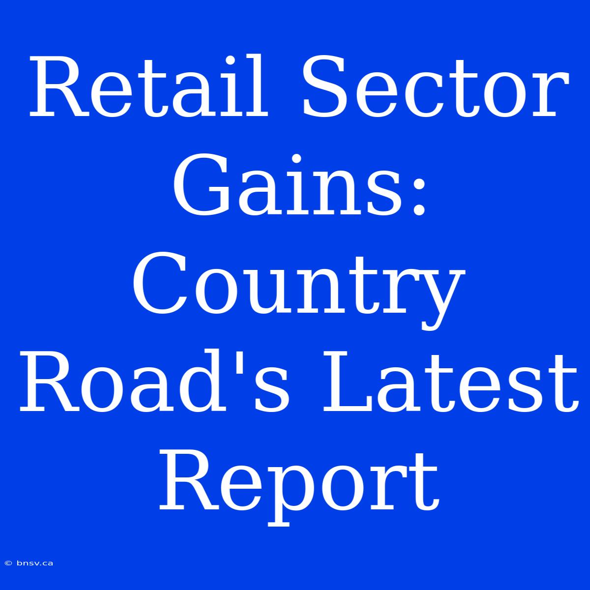 Retail Sector Gains: Country Road's Latest Report