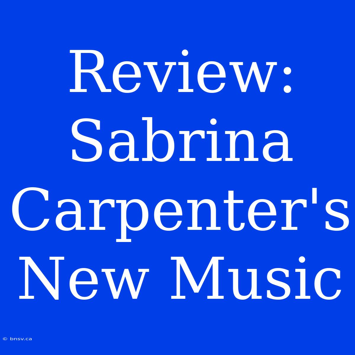 Review: Sabrina Carpenter's New Music