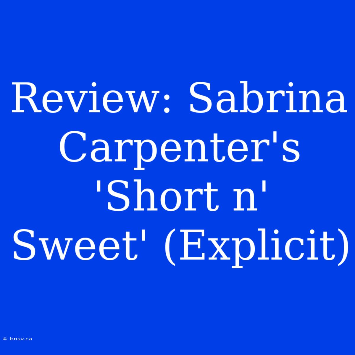 Review: Sabrina Carpenter's 'Short N' Sweet' (Explicit)