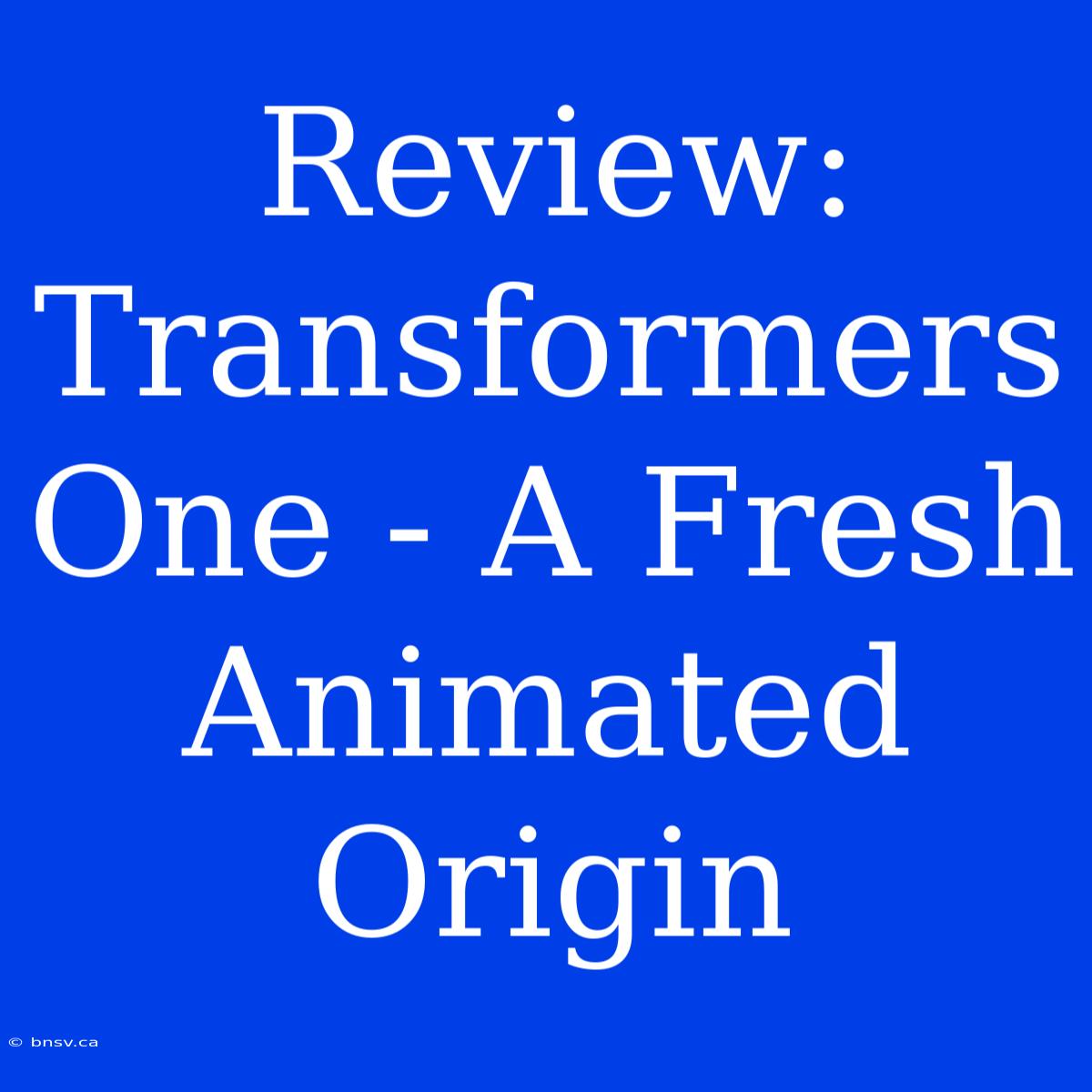 Review: Transformers One - A Fresh Animated Origin