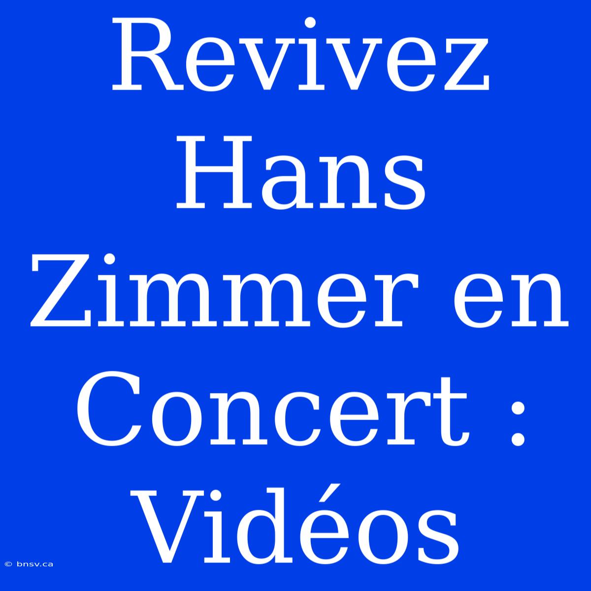 Revivez Hans Zimmer En Concert : Vidéos