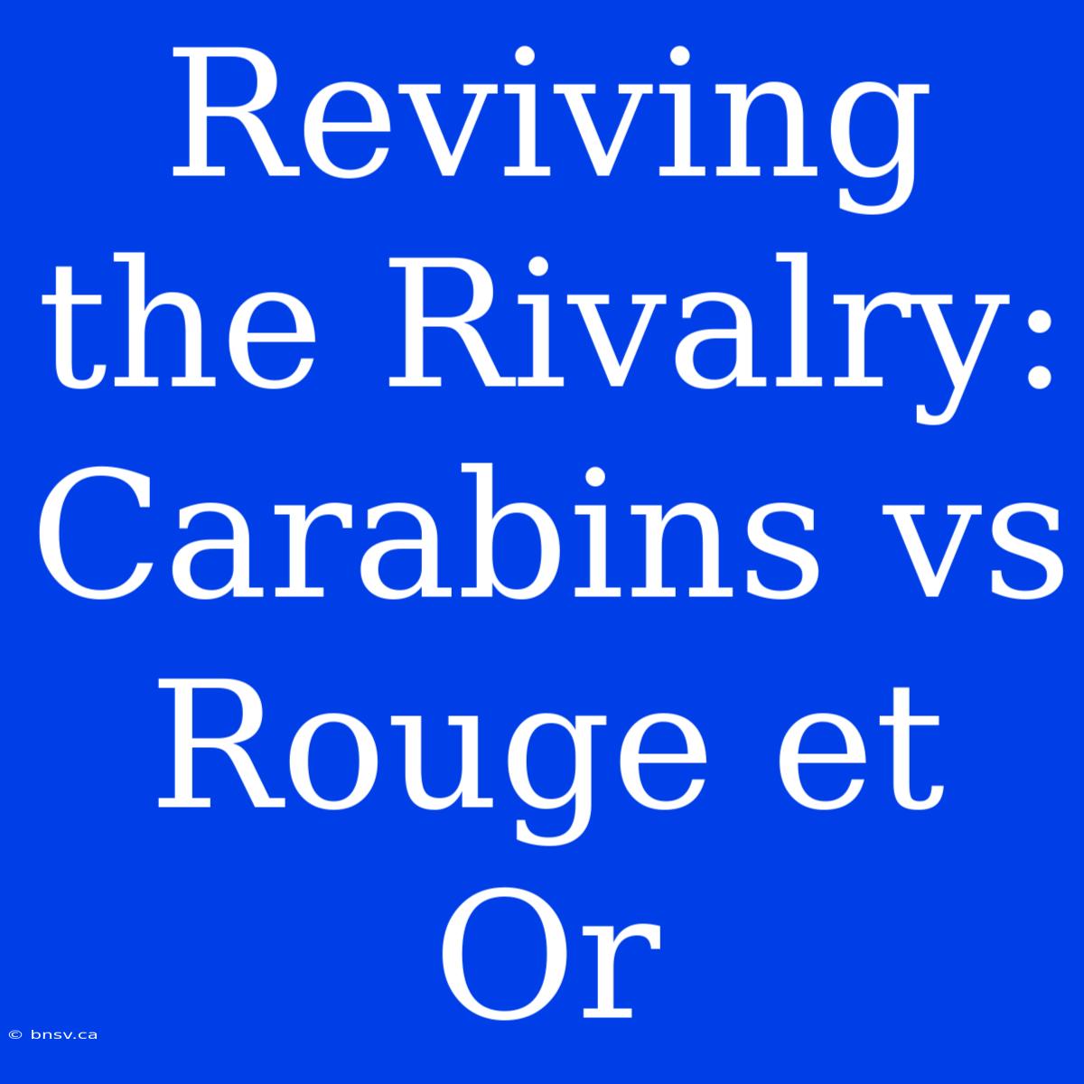 Reviving The Rivalry: Carabins Vs Rouge Et Or