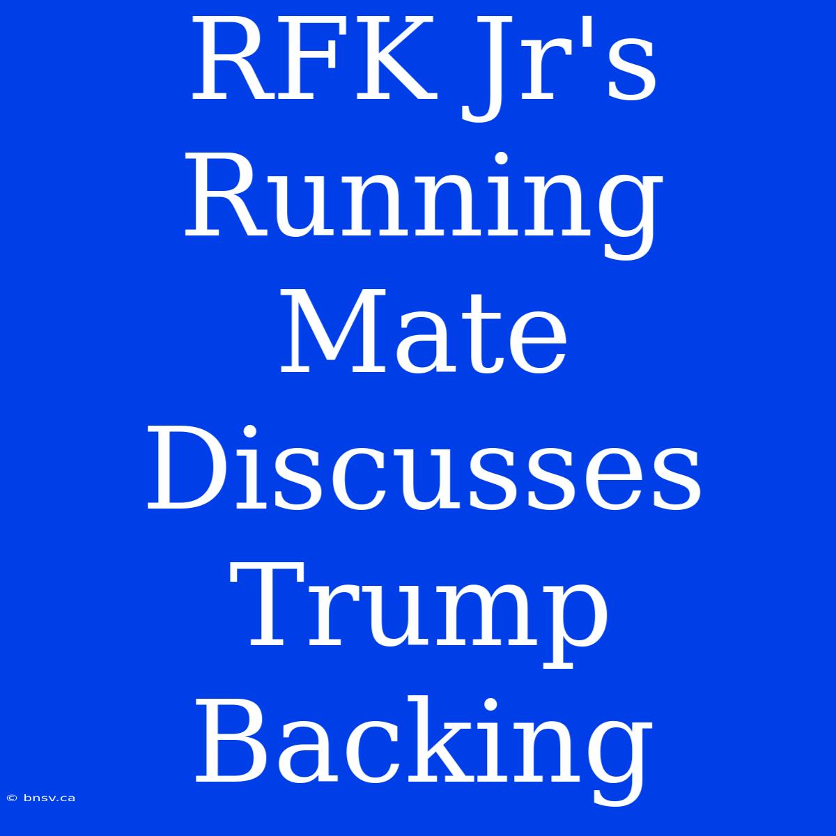 RFK Jr's Running Mate Discusses Trump Backing