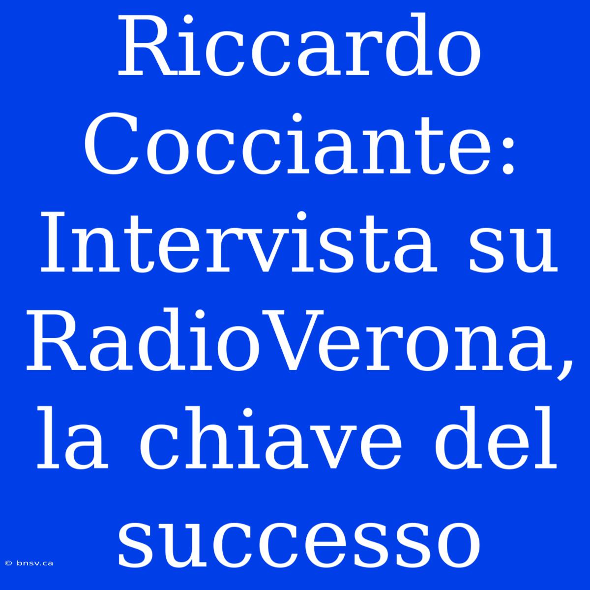 Riccardo Cocciante: Intervista Su RadioVerona, La Chiave Del Successo