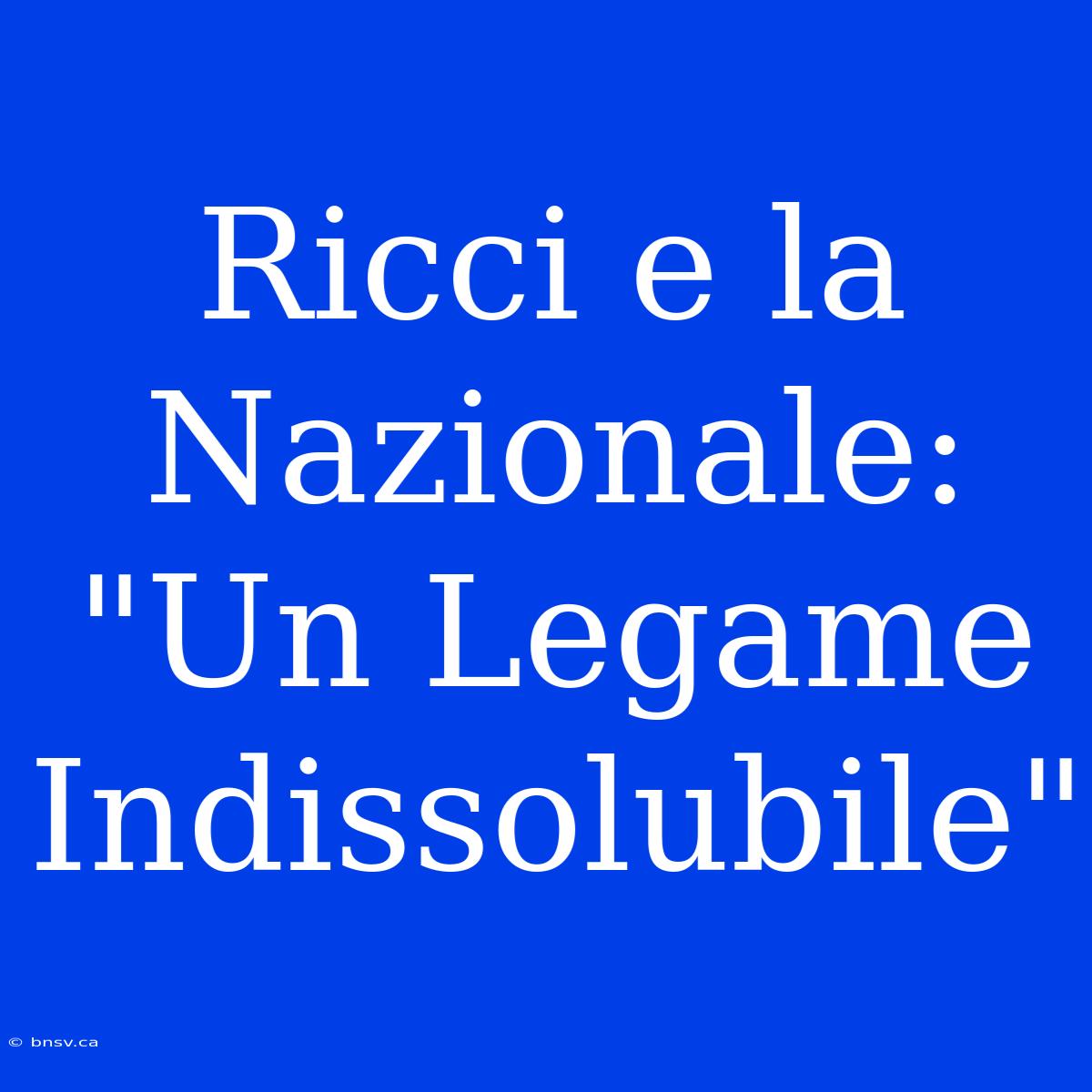 Ricci E La Nazionale: 