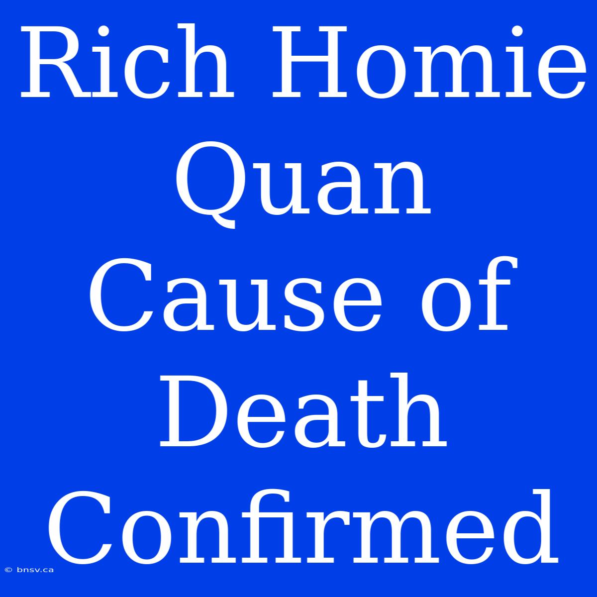 Rich Homie Quan Cause Of Death Confirmed