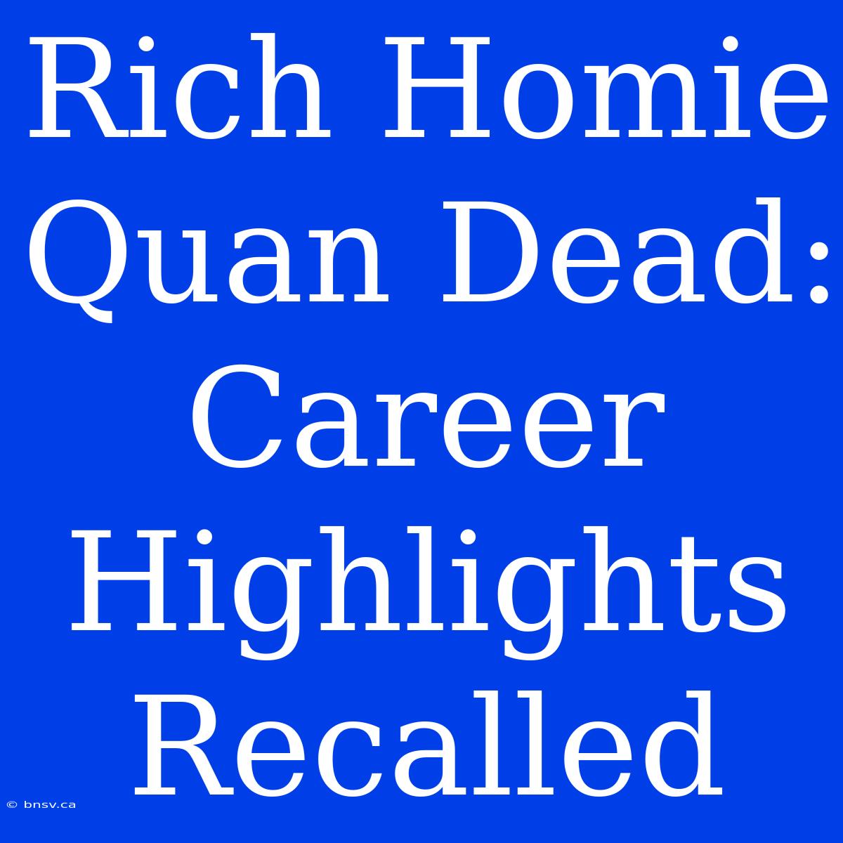 Rich Homie Quan Dead: Career Highlights Recalled