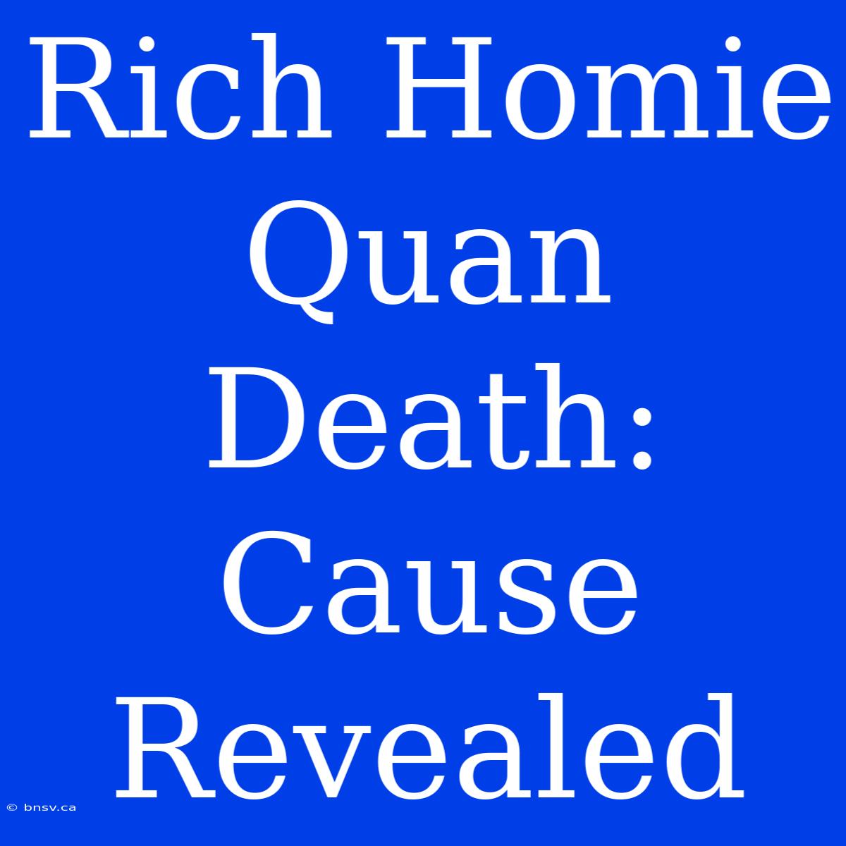 Rich Homie Quan Death: Cause Revealed