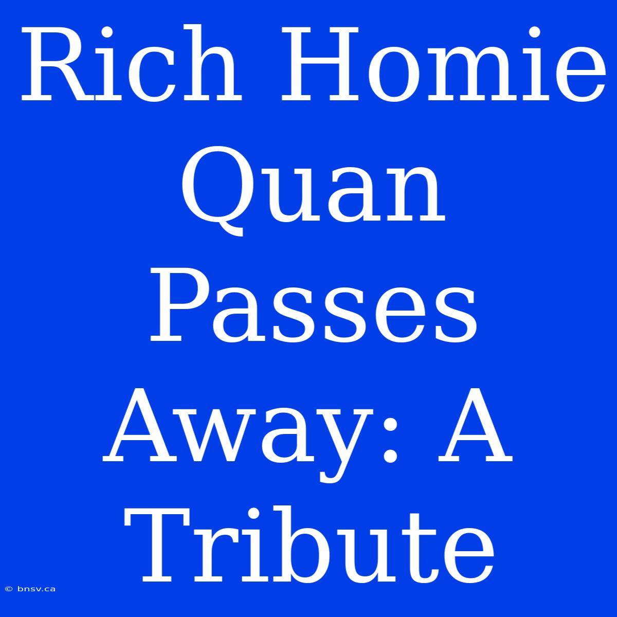 Rich Homie Quan Passes Away: A Tribute