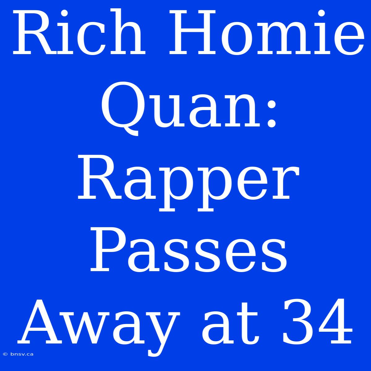 Rich Homie Quan: Rapper Passes Away At 34